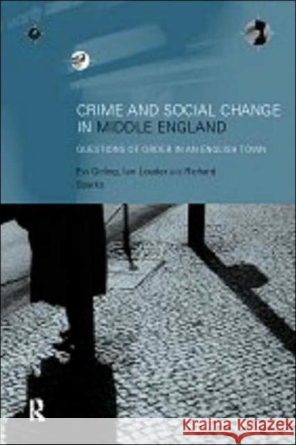 Crime and Social Change in Middle England: Questions of Order in an English Town Girling, Evi 9780415183369 Routledge