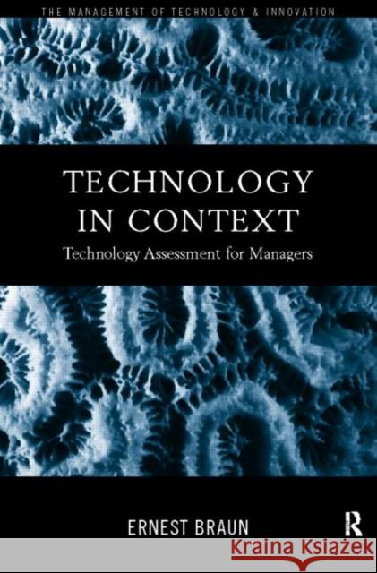 Technology in Context : Technology Assessment for Managers Ernest Braun 9780415183437 Routledge