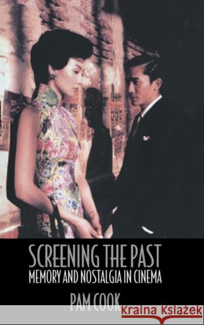 Screening the Past : Memory and Nostalgia in Cinema Pam Cook Cook Pam 9780415183741 Routledge