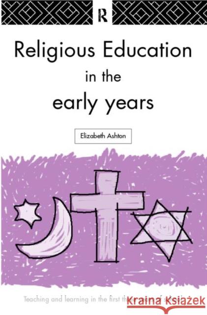 Religious Education in the Early Years Elizabeth Ashton E. Ashton 9780415183864 Routledge