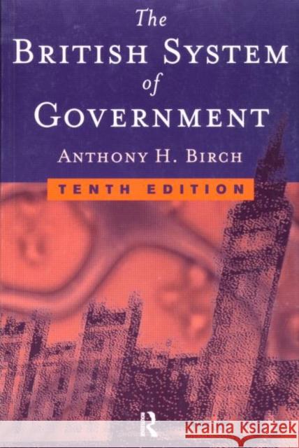 British System of Government Anthony H. Birch 9780415183895 Routledge
