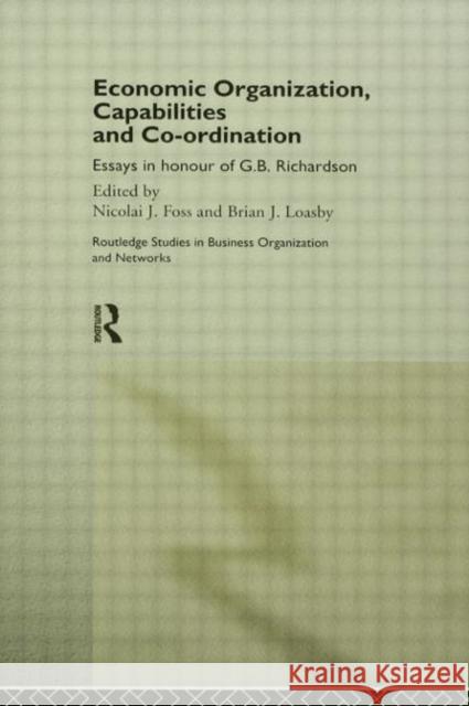 Economic Organization, Capabilities and Coordination Nicolai J. Foss Brian J. Loasby 9780415183901 Routledge