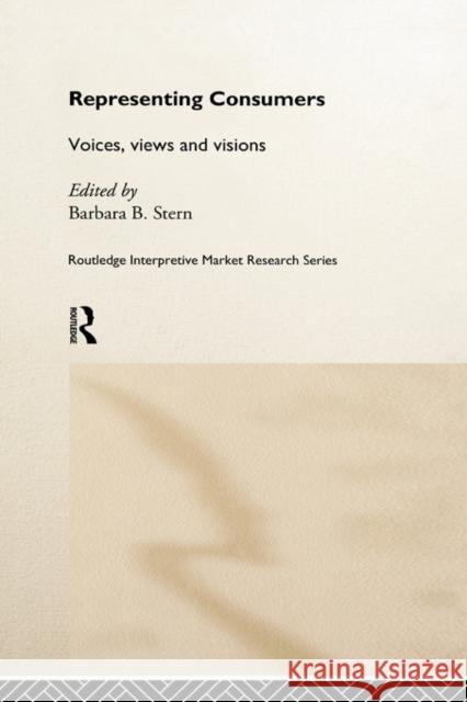 Representing Consumers: Voices, Views and Visions Stern, Barbara 9780415184137 Routledge