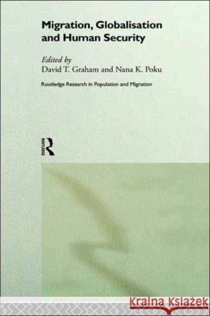 Migration, Globalisation and Human Security David T. Graham Nana K. Poku 9780415184366 Routledge