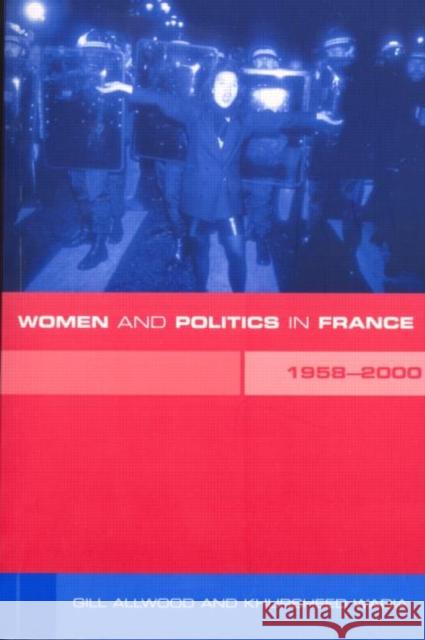 Women and Politics in France 1958-2000 Gill Allwood Khursheed Wadia 9780415184939 Routledge