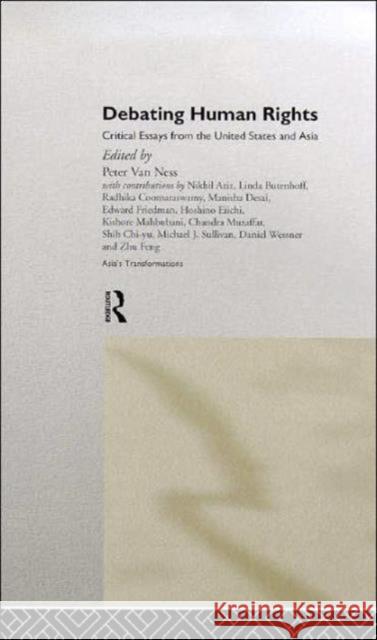 Debating Human Rights: Critical Essays from the United States and Asia Van Ness, Peter 9780415185066