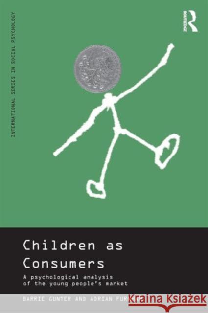 Children as Consumers: A Psychological Analysis of the Young People's Market Furnham, Adrian 9780415185356 Routledge