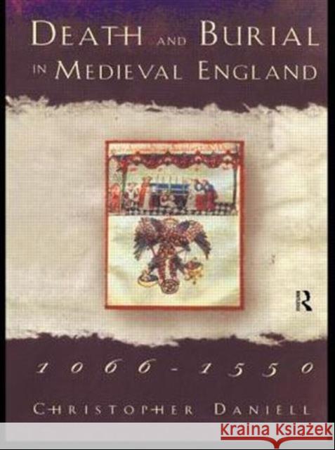 Death and Burial in Medieval England 1066-1550 Christopher Daniell 9780415185509 Routledge