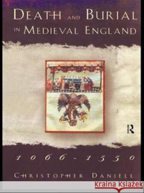 Death and Burial in Medieval England 1066-1550 Christopher Daniell 9780415185509