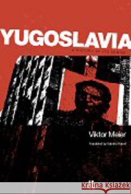 Yugoslavia: A History of Its Demise: A History of Its Demise Meier, Viktor 9780415185967 Routledge