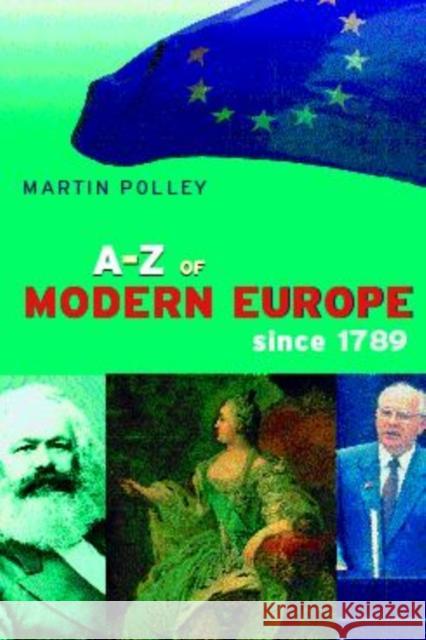 An A-Z of Modern Europe Since 1789 Martin Polley 9780415185981 Routledge