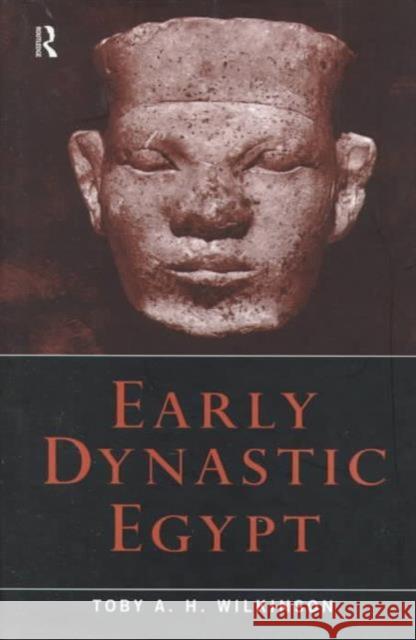 Early Dynastic Egypt Toby A. Wilkinson 9780415186339 Routledge