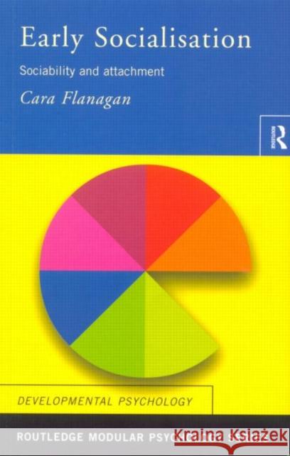 Early Socialisation: Sociability and Attachment Flanagan, Cara 9780415186575 Routledge