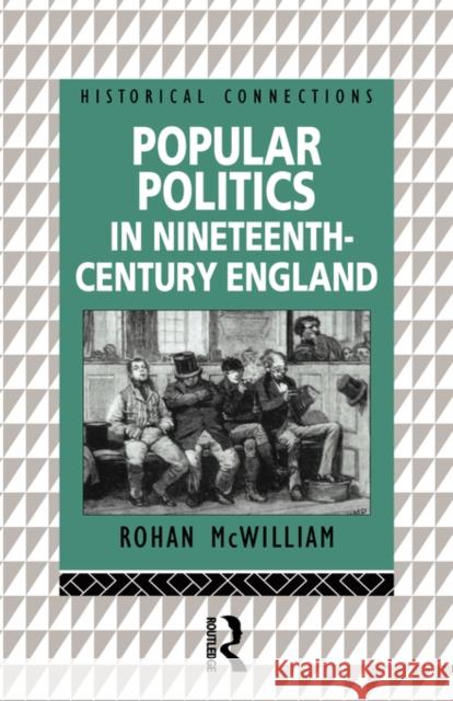 Popular Politics in Nineteenth Century England Rohan McWilliam 9780415186759 Routledge