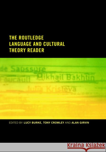 The Routledge Language and Cultural Theory Reader Tony Crowley Alan Girvin Lucy Burke 9780415186803 Routledge