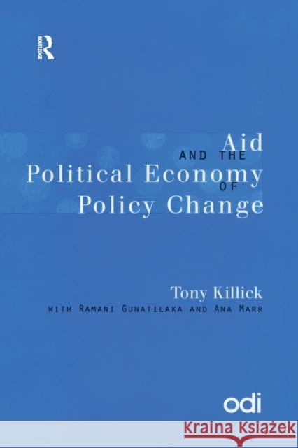 Aid and the Political Economy of Policy Change Tony Killick Ramani Gunatilaka Ana Marr 9780415187053 Routledge