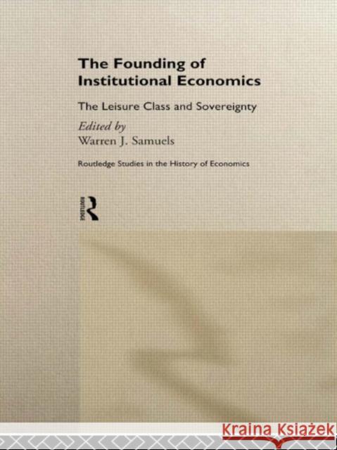 The Founding of Institutional Economics Warren Samuels Warren Samuels  9780415187572 Taylor & Francis