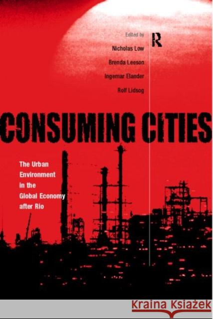 Consuming Cities: The Urban Environment in the Global Economy After Rio Elander, Ingemar 9780415187695 Routledge