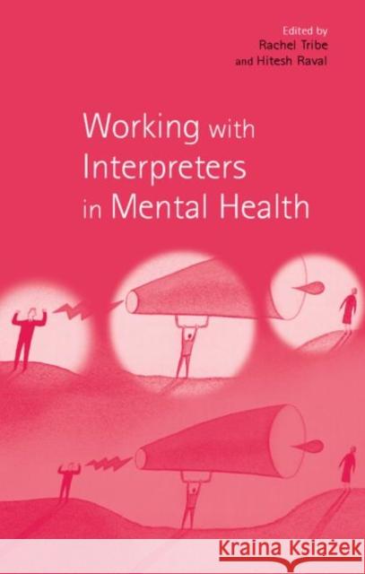 Working with Interpreters in Mental Health Rachel Tribe Hitesh Raval 9780415188791
