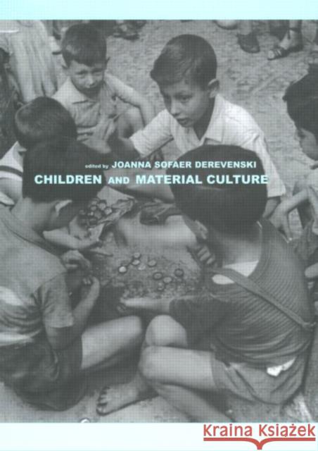 Children and Material Culture Joanna Sofaer Derevenski 9780415188982 Routledge