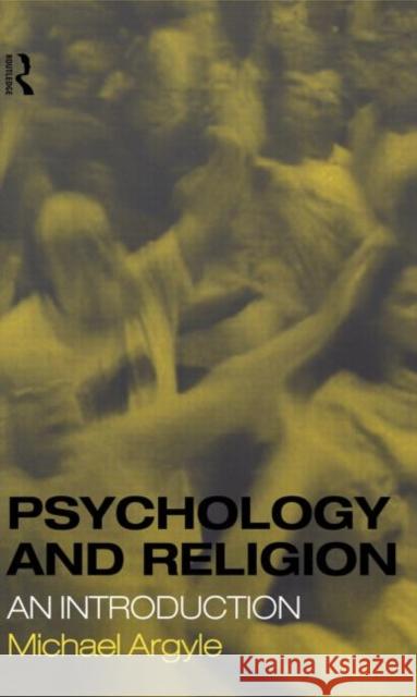 Psychology and Religion : An Introduction Michael Argyle 9780415189064 Routledge