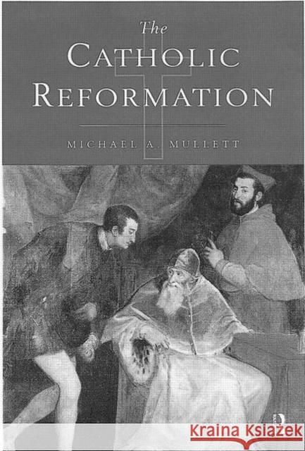 The Catholic Reformation Michael A. Mullett 9780415189156