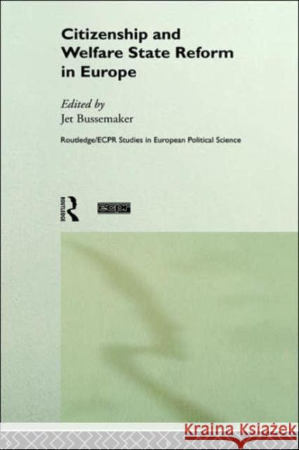 Citizenship and Welfare State Reform in Europe Jet Bussemaker 9780415189279 Routledge