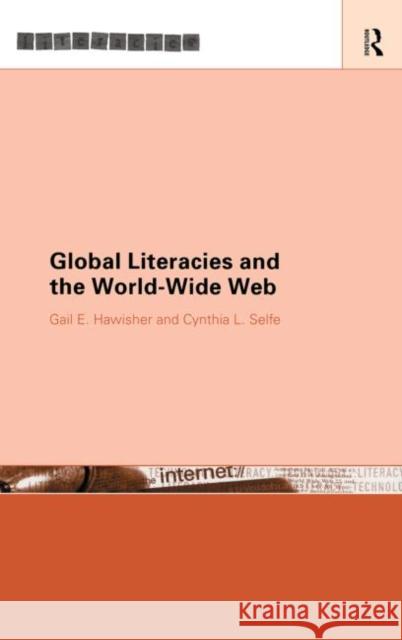 Global Literacies and the World Wide Web Gail E. Hawisher Cynthia L. Selfe 9780415189415