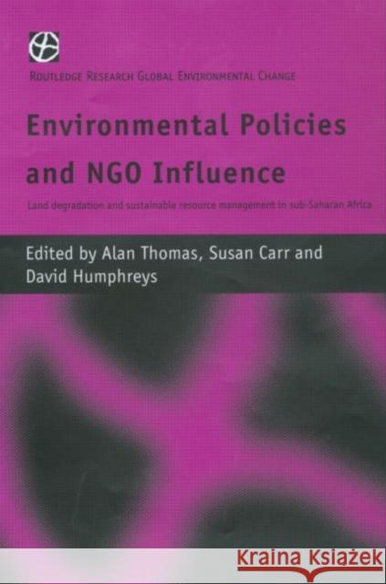 Environmental Policies and Ngo Influence: Land Degradation and Sustainable Resource Management in Sub-Saharan Africa Thomas, Alan 9780415189637 Routledge