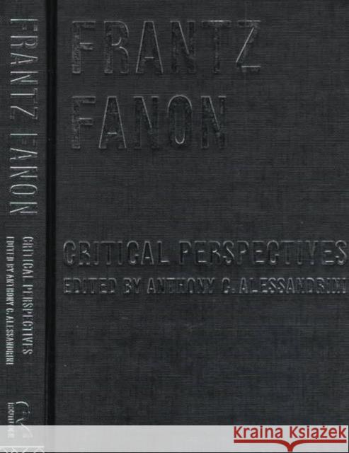 Frantz Fanon: Critical Perspectives Alessandrini, Anthony C. 9780415189750 Routledge
