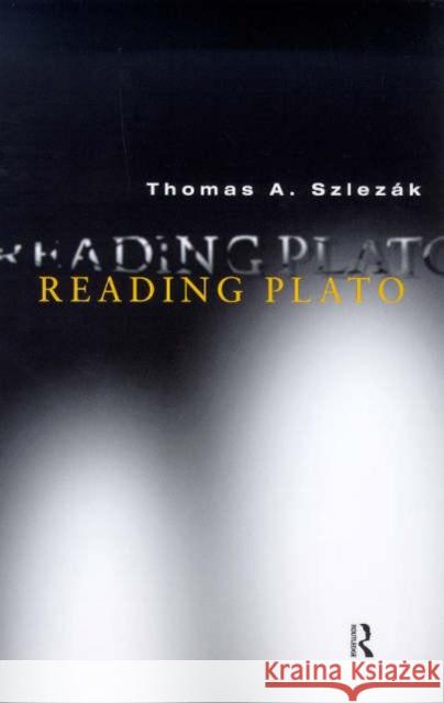 Reading Plato Thomas A. Szlezak 9780415189842