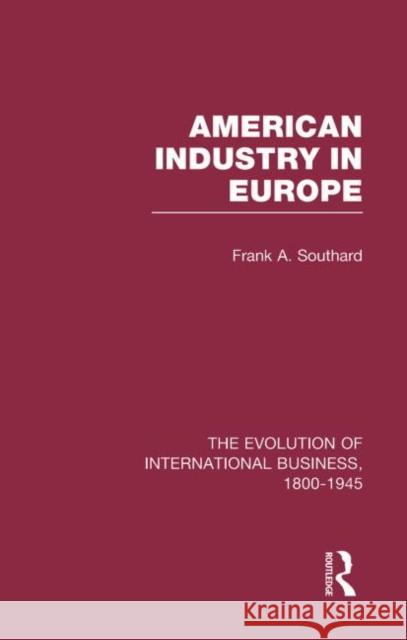 American Industry Europe    V6 Mark Casson Frank A. Southard 9780415190138 Routledge