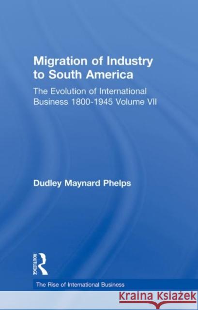 Migration Indust Sth Americ V7 Mark Casson Dudley Maynard Phelps 9780415190145 Routledge