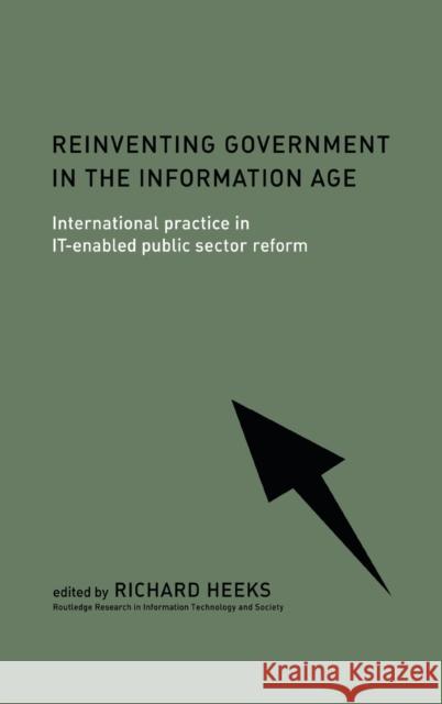 Reinventing Government in the Information Age : International Practice in IT-Enabled Public Sector Reform Richard Heeks 9780415190374 Routledge
