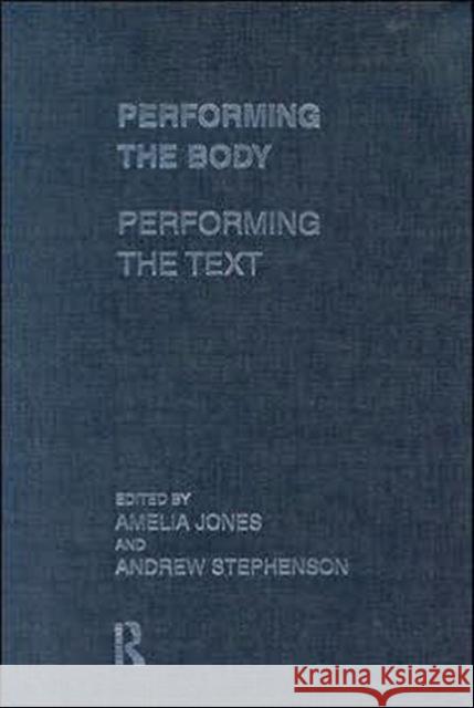 Performing the Body/Performing the Text Amelia Jones Andrew Stephenson 9780415190596 Routledge
