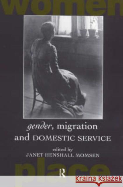 Gender, Migration and Domestic Service Janet H. Momsen 9780415190671
