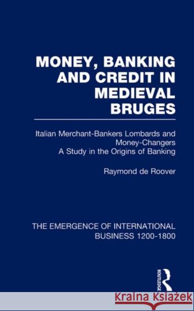 Money Bank&Cred Med Bruges  V2 Raymond A. d R. Deroover 9780415190749 Routledge