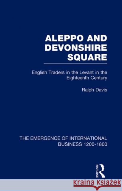 Aleppo & Devonshire Square  V6 R. Davis 9780415190787 Routledge