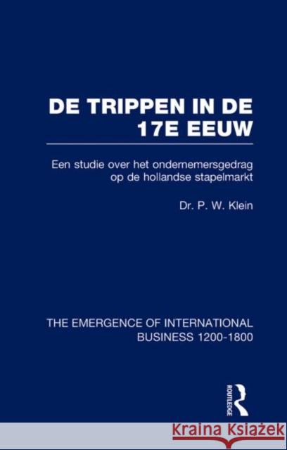 De Trippen In De 17e Eeuw   V7 P. W. Klein 9780415190794 Routledge