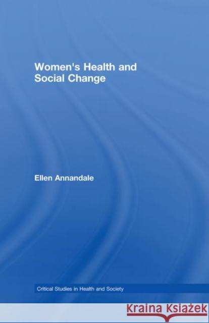 Women's Health and Social Change Ellen Annandale   9780415190862 Taylor & Francis