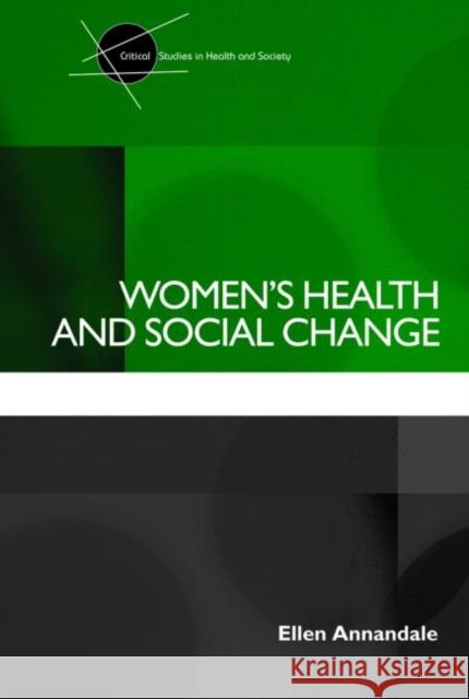 Women's Health and Social Change Ellen Annandale   9780415190879 Taylor & Francis