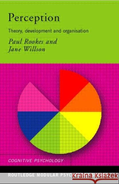 Perception: Theory, Development and Organisation Rookes, Paul 9780415190930 Routledge