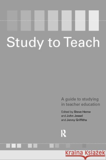 Study to Teach : A Guide to Studying in Teacher Education Steve Herne 9780415191128 