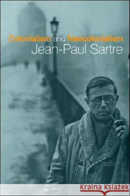 Colonialism and Neocolonialism Jean-Paul Sartre 9780415191456 Routledge