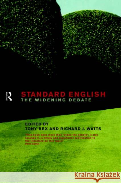 Standard English: The Widening Debate Bex, Tony 9780415191623 Routledge