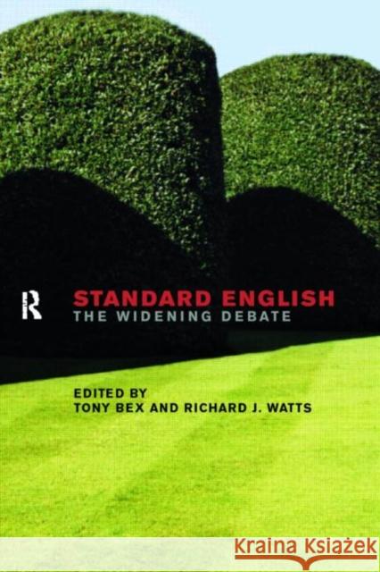 Standard English: The Widening Debate Bex, Tony 9780415191630 Routledge