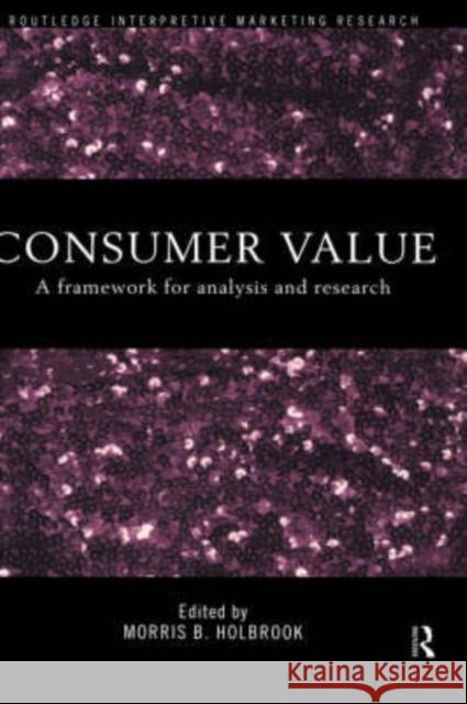 Consumer Value: A Framework for Analysis and Research Holbrook, Morris 9780415191920