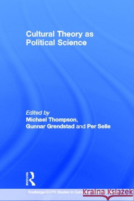 Cultural Theory as Political Science Michael Thompson Gunnar Grendstad Per Selle 9780415191975