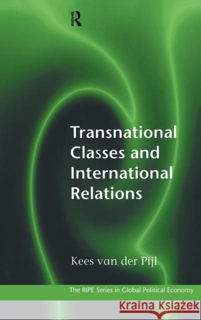 Transnational Classes and International Relations Kees Va 9780415192002 Routledge