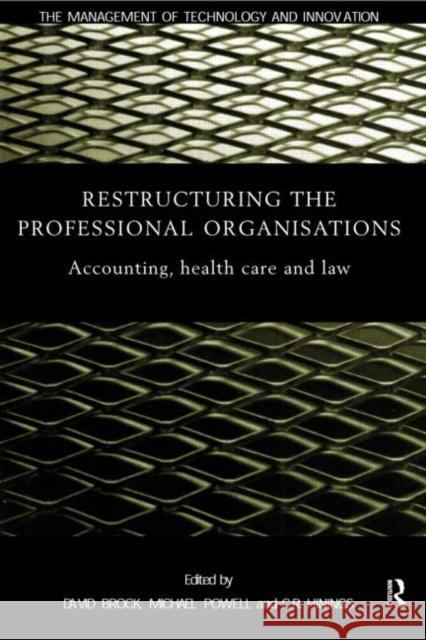 Restructuring the Professional Organization: Accounting, Health Care and Law Brock, David 9780415192170 Routledge